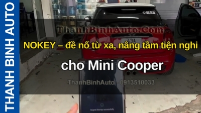 Video NOKEY – đề nổ từ xa, nâng tầm tiện nghi cho Mini Cooper tại ThanhBinhAuto