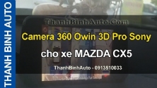 Video Camera 360 Owin 3D Pro Sony cho xe MAZDA CX5