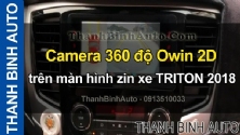 Video Camera 360 độ Owin 2D trên màn hình zin xe TRITON 2018