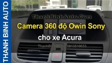 Video Camera 360 độ Owin Sony cho xe Acura tại ThanhBinhAuto