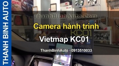 Video Camera hành trình Vietmap KC01 tại ThanhBinhAuto