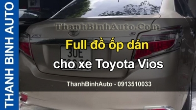 Video Full đồ ốp dán cho xe Toyota Vios tại ThanhBinhAuto