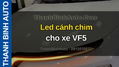 Video Led cánh chim cho xe VF5 tại ThanhBinhAuto
