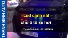 Video Led cảnh sát nháy xanh đỏ cho ô tô xe hơi tại ThanhBinhAuto