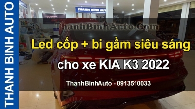 Video Led cốp + bi gầm siêu sáng cho xe KIA K3 2022