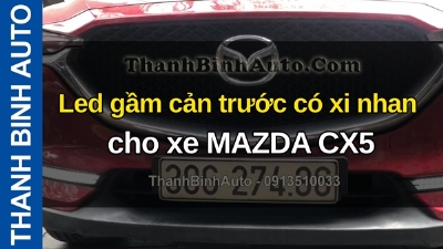 Video Led gầm cản trước có xi nhan cho xe MAZDA CX5 tại ThanhBinhAuto