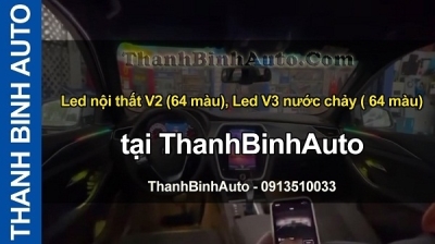 Video Led nội thất V2 (64 màu), Led V3 nước chảy (64 màu)