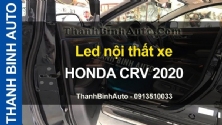 Video Led nội thất xe HONDA CRV 2020 tại ThanhBinhAuto