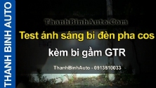 Test ánh sáng bi đèn pha cos kèm bi gầm GTR tại ThanhBinhAuto