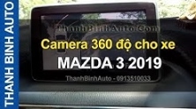 Video Camera 360 độ cho MAZDA 3 2019 ThanhBinhAuto