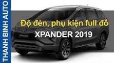 Video Độ đèn, phụ kiện Mitsubishi Xpander 2019 full đồ ThanhBinhAuto