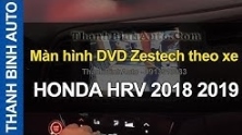 Video Màn hình DVD Zestech theo xe HONDA HRV 2018 2019