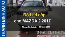 Video Độ Led cốp cho MAZDA 2 2017 ThanhBinhAuto