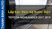 Video Lắp bậc điện, bệ bước điện TOYOTA HIGHLANDER 2017 2018