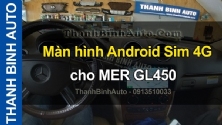 Video Màn hình Android Sim 4G cho MER GL450