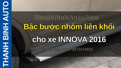Video Bậc bước nhôm liền khối cho xe INNOVA 2016 tại ThanhBinhAuto