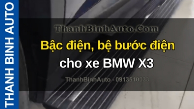 Video Bậc điện, bệ bước điện cho xe BMW X3 tại ThanhBinhAuto