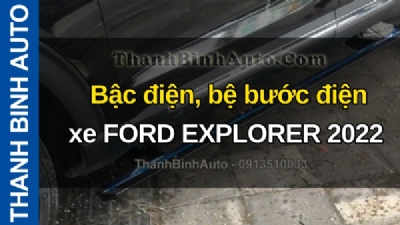 Video Bậc điện, bệ bước điện xe FORD EXPLORER 2022 tại ThanhBinhAuto