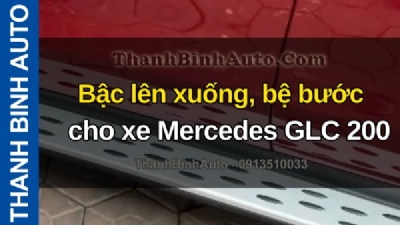 Video Bậc lên xuống, bệ bước cho xe Mercedes GLC 200 tại ThanhBinhAuto
