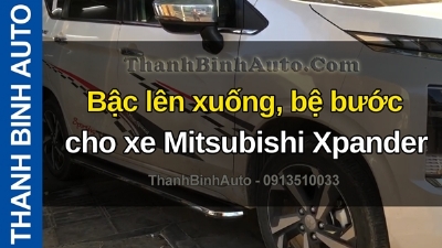 Video Bậc lên xuống, bệ bước cho xe Mitsubishi Xpander tại ThanhBinhAuto