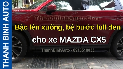 Video Bậc lên xuống, bệ bước full đen cho xe MAZDA CX5 tại ThanhBinhAuto
