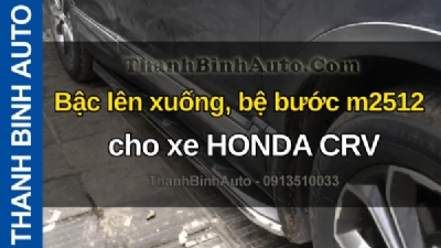 Video Bậc lên xuống, bệ bước m2512 cho xe HONDA CRV tại ThanhBinhAuto