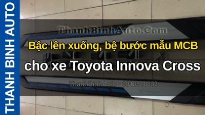 Video Bậc lên xuống, bệ bước mẫu MCB cho xe Toyota Innova Cross tại ThanhBinhAuto