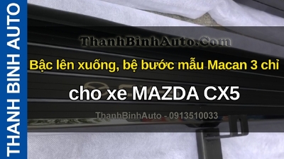 Video Bậc lên xuống, bệ bước mẫu Macan 3 chỉ cho xe MAZDA CX5 tại ThanhBinhAuto