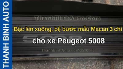 Video Bậc lên xuống, bệ bước mẫu Macan 3 chỉ cho xe Peugeot 5008 tại ThanhBinhAuto