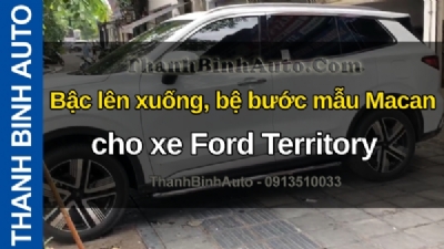 Video Bậc lên xuống, bệ bước mẫu Macan cho xe Ford Territory tại ThanhBinhAuto