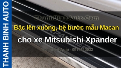 Video Bậc lên xuống, bệ bước mẫu Macan cho xe Mitsubishi Xpander tại ThanhBinhAuto