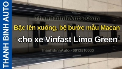 Video Bậc lên xuống, bệ bước mẫu Macan cho xe Vinfast Limo Green tại ThanhBinhAuto