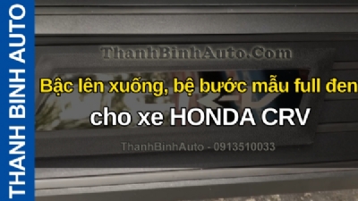 Video Bậc lên xuống, bệ bước mẫu MA full đen cho xe HONDA CRV tại ThanhBinhAuto