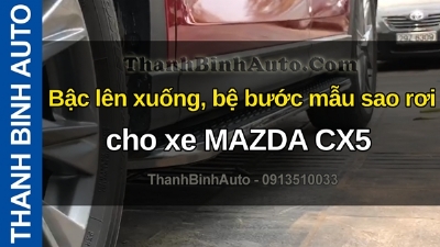 Video Bậc lên xuống, bệ bước mẫu sao rơi cho xe MAZDA CX5
