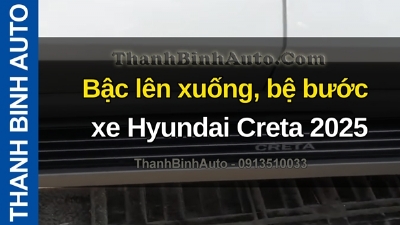 Video Bậc lên xuống, bệ bước xe Hyundai Creta 2025 tại ThanhBinhAuto