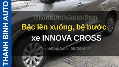 Video Bậc lên xuống, bệ bước xe INNOVA CROSS tại ThanhBinhAuto