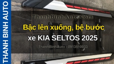 Video Bậc lên xuống, bệ bước xe KIA SELTOS 2025 tại ThanhBinhAuto