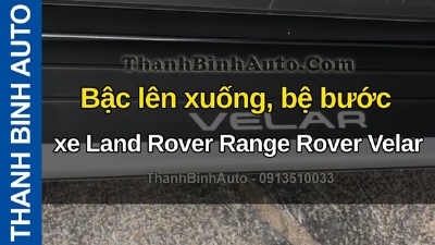 Video Bậc lên xuống, bệ bước xe Land Rover Range Rover Velar tại ThanhBinhAuto