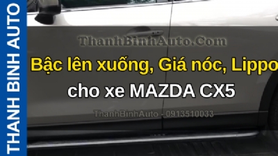 Video Bậc lên xuống, Giá nóc, Lippo cho xe MAZDA CX5 tại ThanhBinhAuto