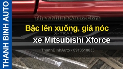 Video Bậc lên xuống, giá nóc xe Mitsubishi Xforce tại ThanhBinhAuto