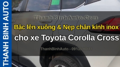 Video Bậc lên xuống & Nẹp chân kính inox cho xe Toyota Corolla Cross tại ThanhBinhAuto