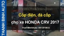 Video Cốp điện, đá cốp cho xe HONDA CRV 2017 tại ThanhBinhAuto