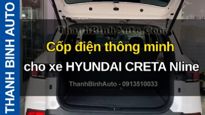 Video Cốp điện thông minh cho xe HYUNDAI CRETA Nline tại ThanhBinhAuto