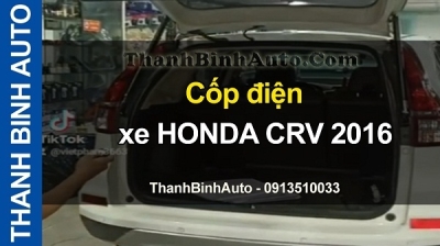 Video Cốp điện xe HONDA CRV 2016 tại ThanhBinhAuto
