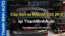 Video Cốp điện xe MAZDA CX5 2016 tại ThanhBinhAuto