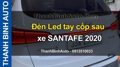 Video Đèn Led tay cốp sau xe SANTAFE 2020 tại ThanhBinhAuto