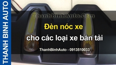 Video Đèn nóc xe cho các loại xe bán tải tại ThanhBinhAuto