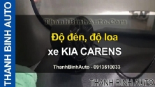 Video Độ đèn, độ loa xe KIA CARENS tại ThanhBinhAuto