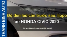 Video Độ đèn led cản trước sau, lippo xe HONDA CIVIC 2020 tại ThanhBinhAuto