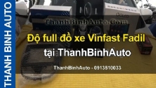 Video Độ full đồ xe Vinfast Fadil tại ThanhBinhAuto